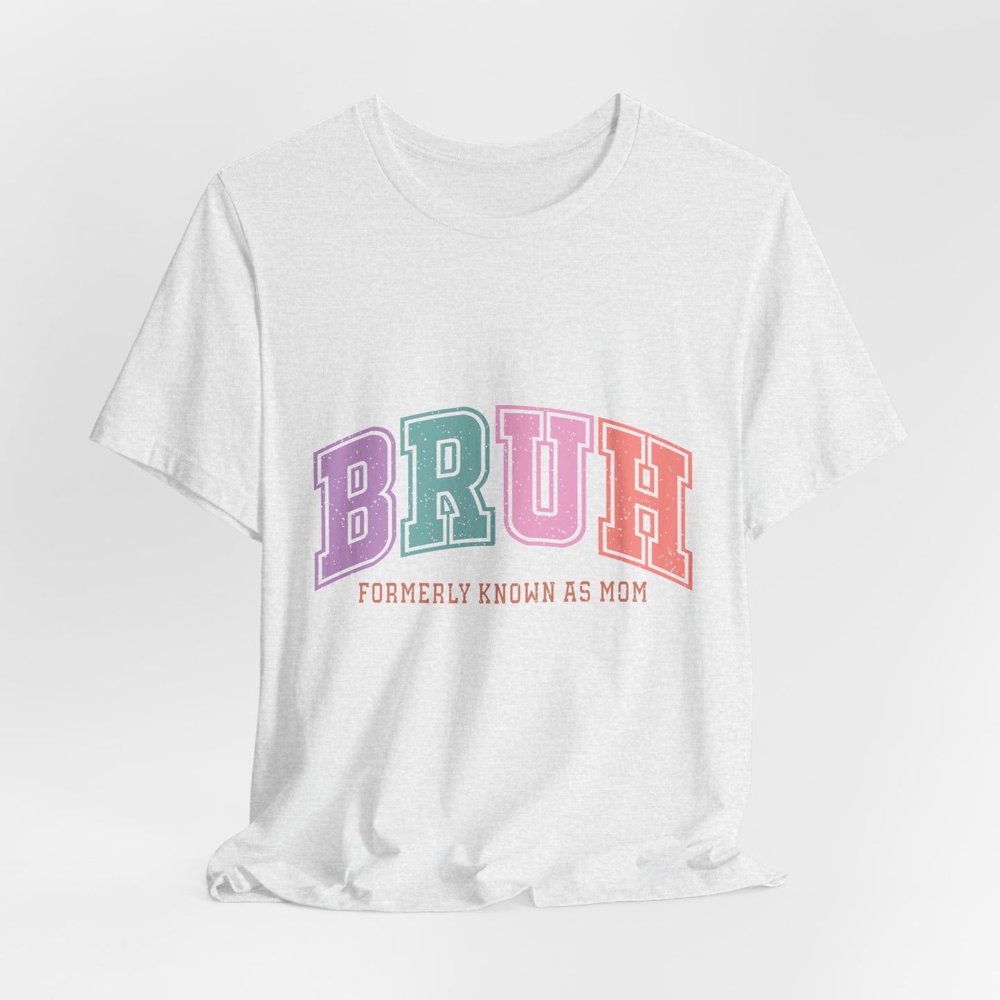 BRUH "Formerly Known As Mom" Tee - Funny Mom Retirement Shirt