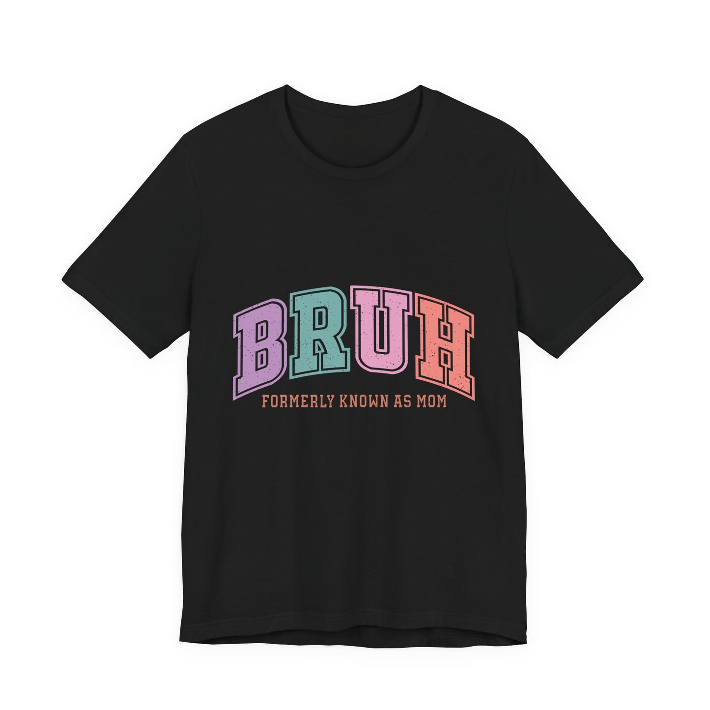 BRUH "Formerly Known As Mom" Tee - Funny Mom Retirement Shirt