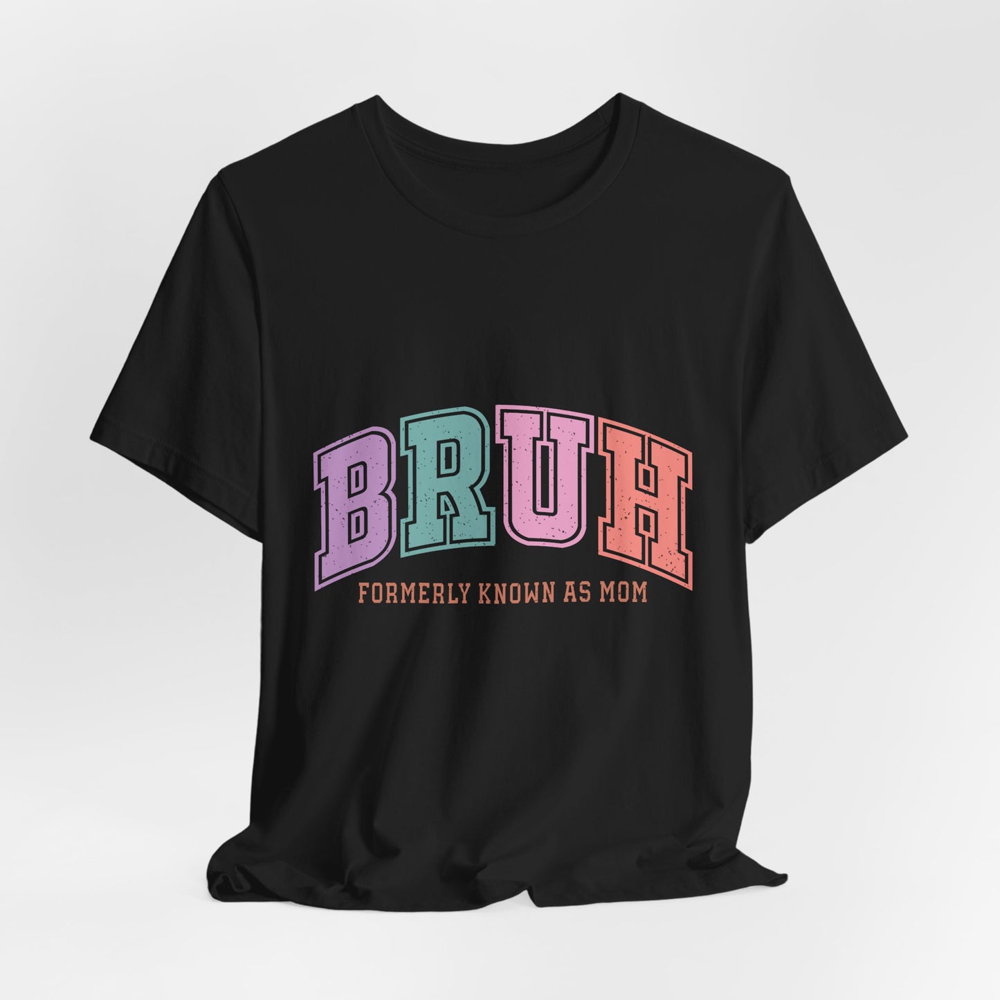 BRUH "Formerly Known As Mom" Tee - Funny Mom Retirement Shirt